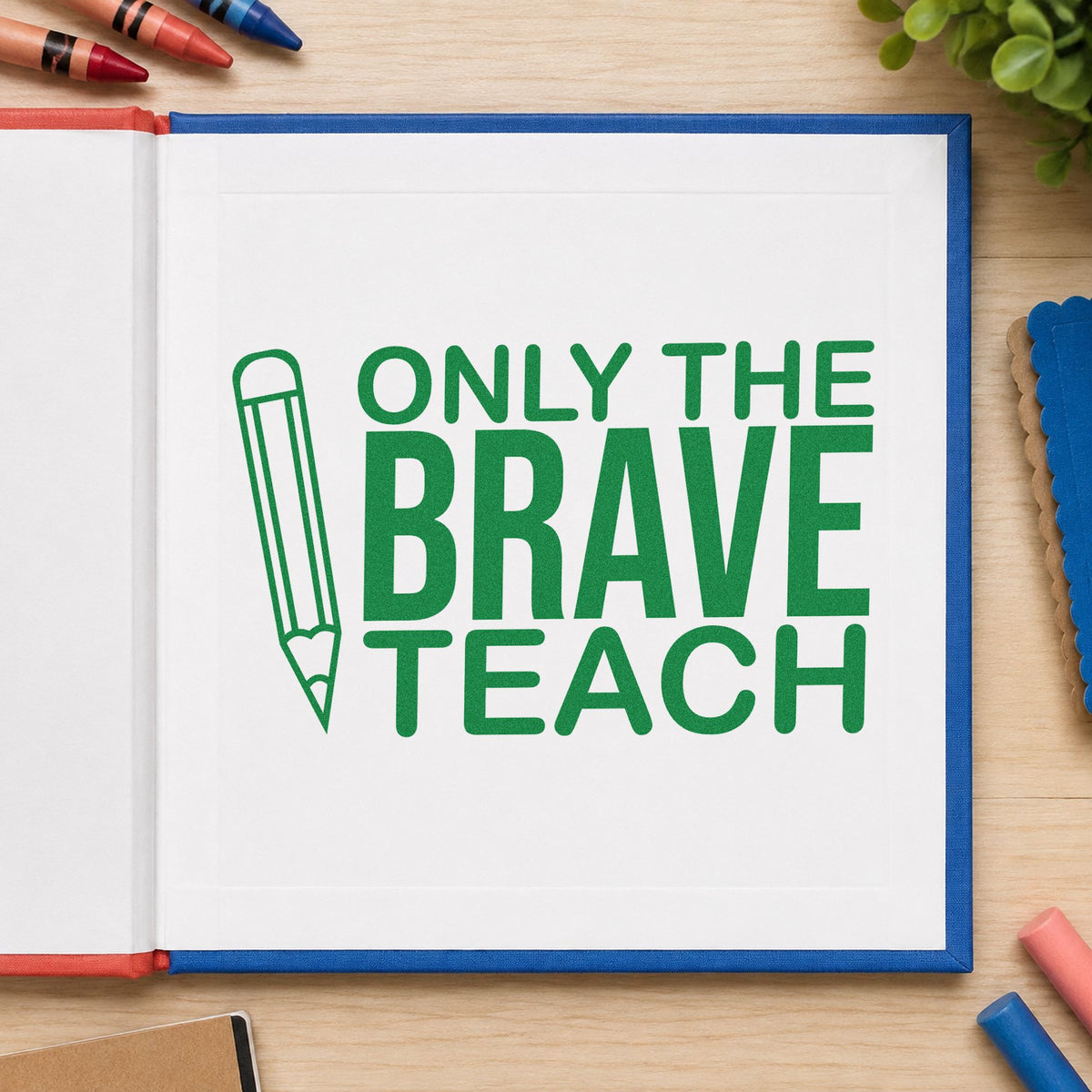 Only Brave Teach Upright Pencil Outline Detail PSI Pre-Inked Stamp in use 3