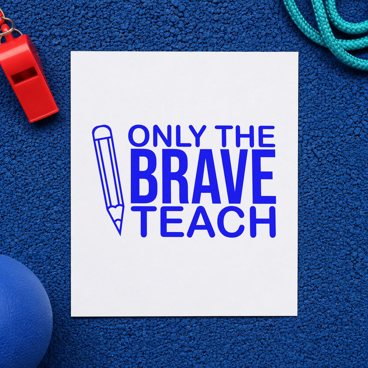 Only Brave Teach Upright Pencil craft stamp imprinted in blue ink on paper, a design suited to tube cap seals.