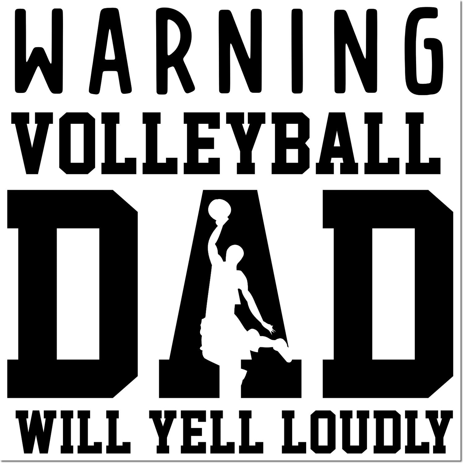 Warning volleyball dad rubber stamp design with volleyball player silhouette and bold "Will Yell Loudly" text.