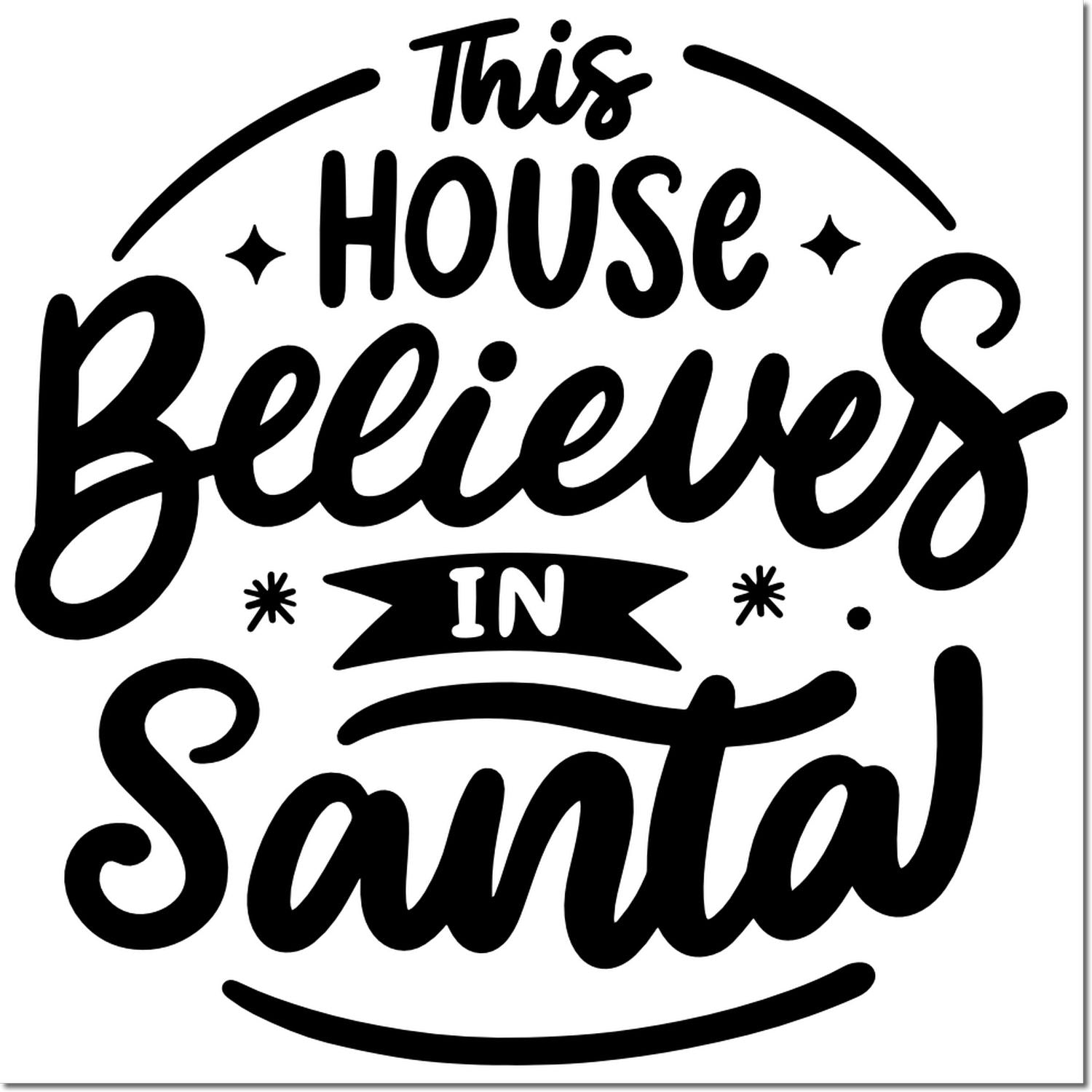 This House Believes in Santa Christmas rubber stamp design with festive holiday typography.