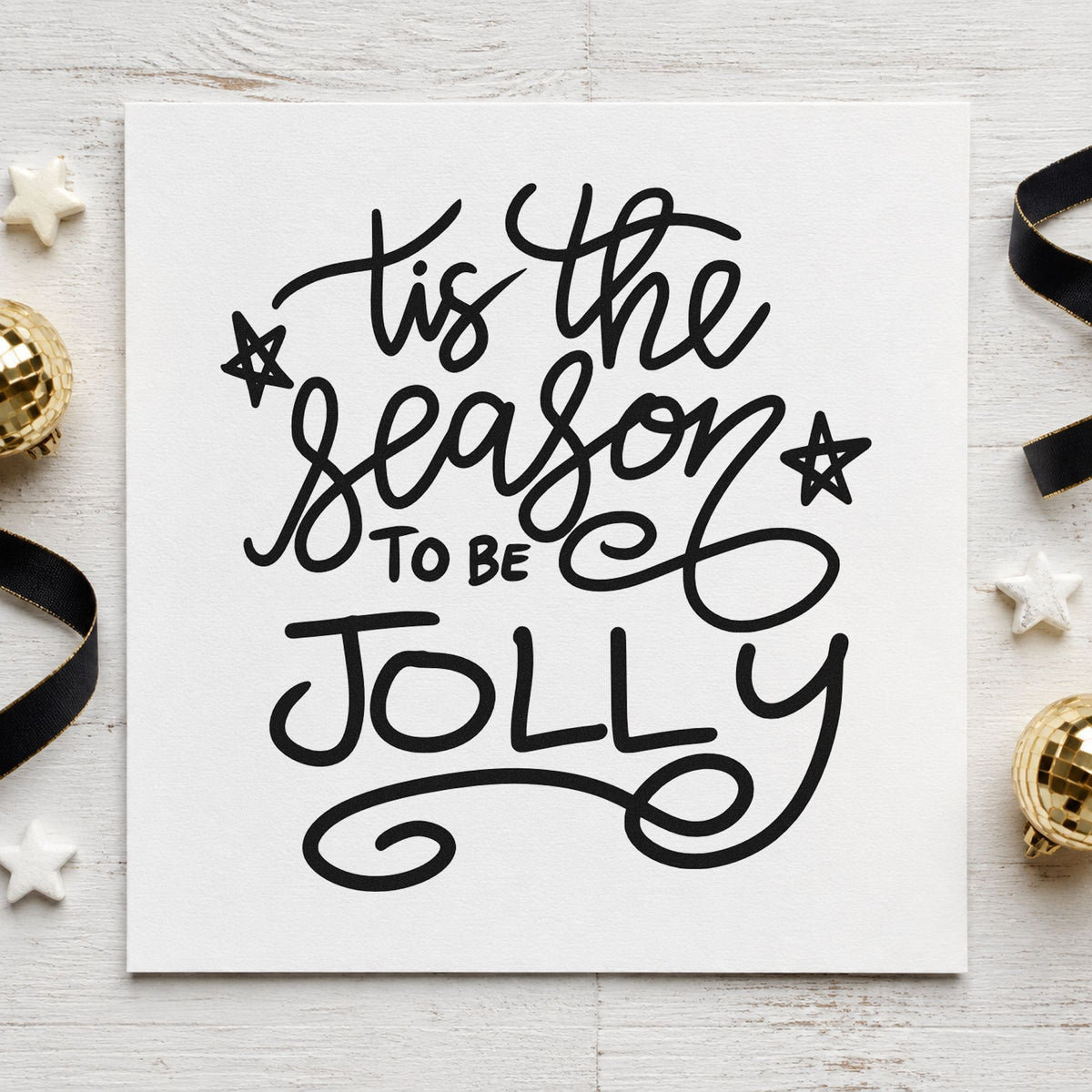 Tis The Season To Be Jolly rubber stamp printed in black ink, ready for outlined stars cards and similar paper crafts.