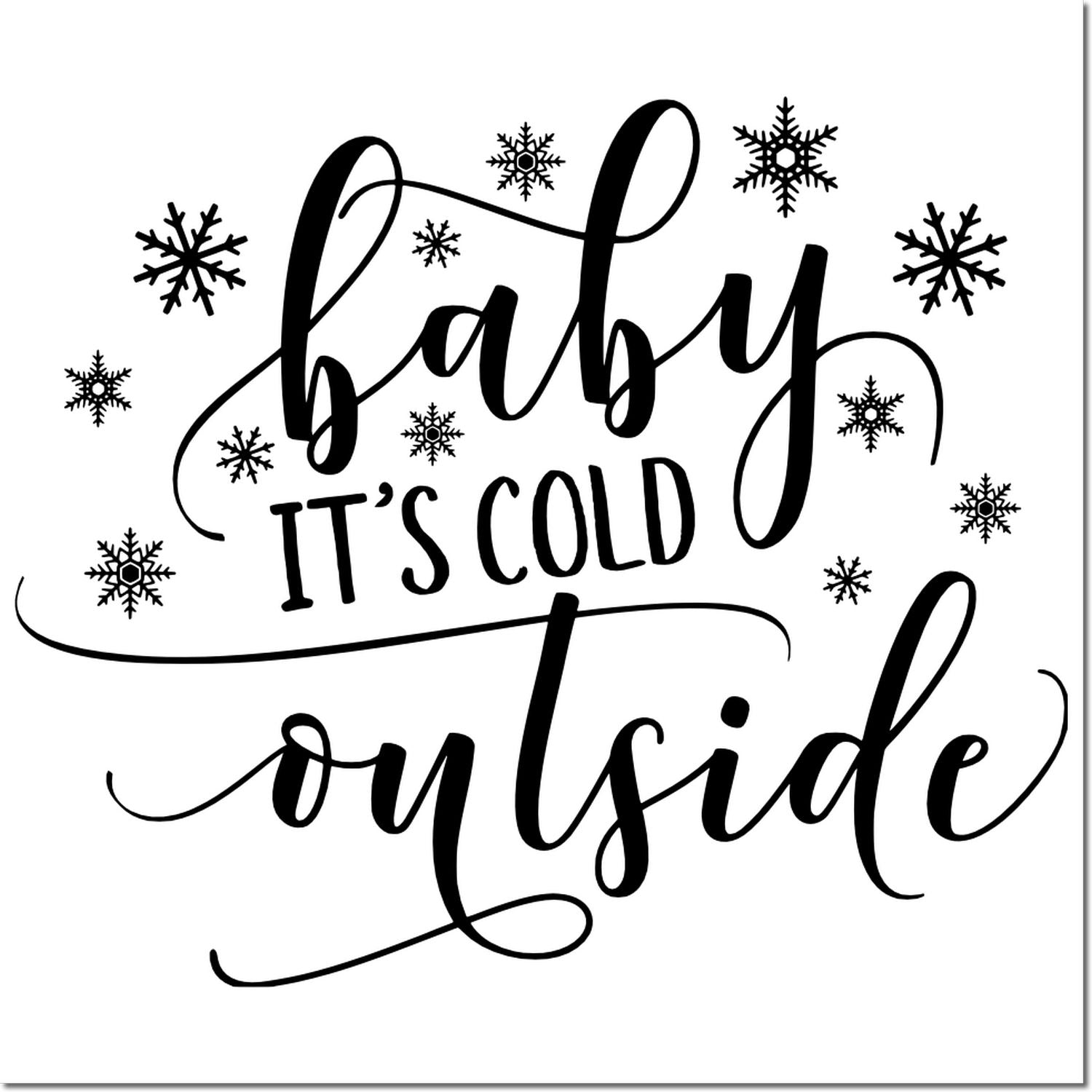 Baby its cold outside winter rubber stamp design with snowflakes for holiday cards, scrapbooking, and crafts.