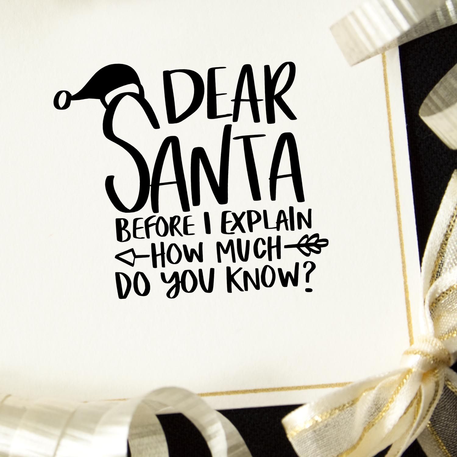 Dear Santa Christmas rubber stamp with playful quote, Before I explain how much do you know?
