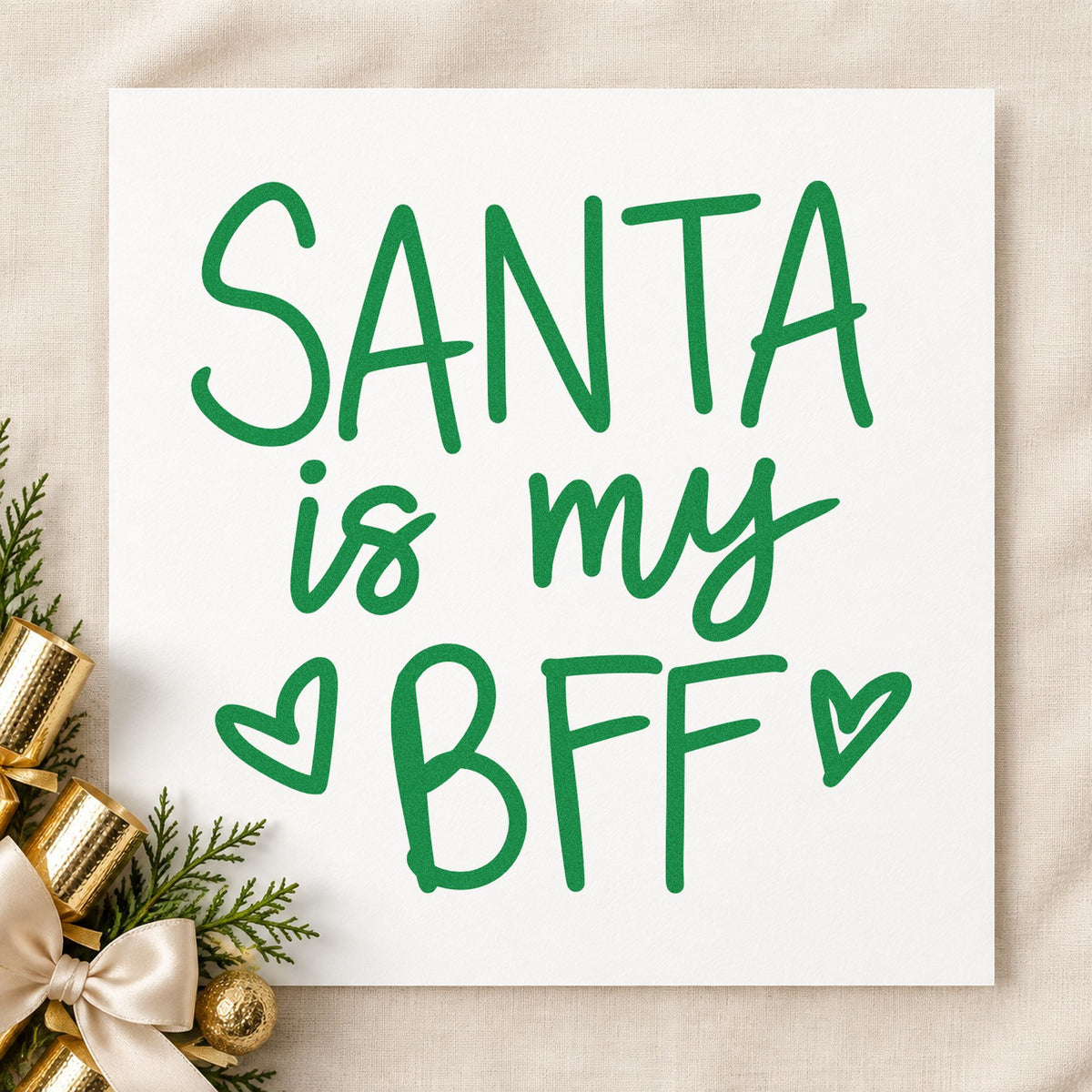 Santa Is My BFF craft stamp imprinted in green ink on paper, a design suited to framed dorm shelf.