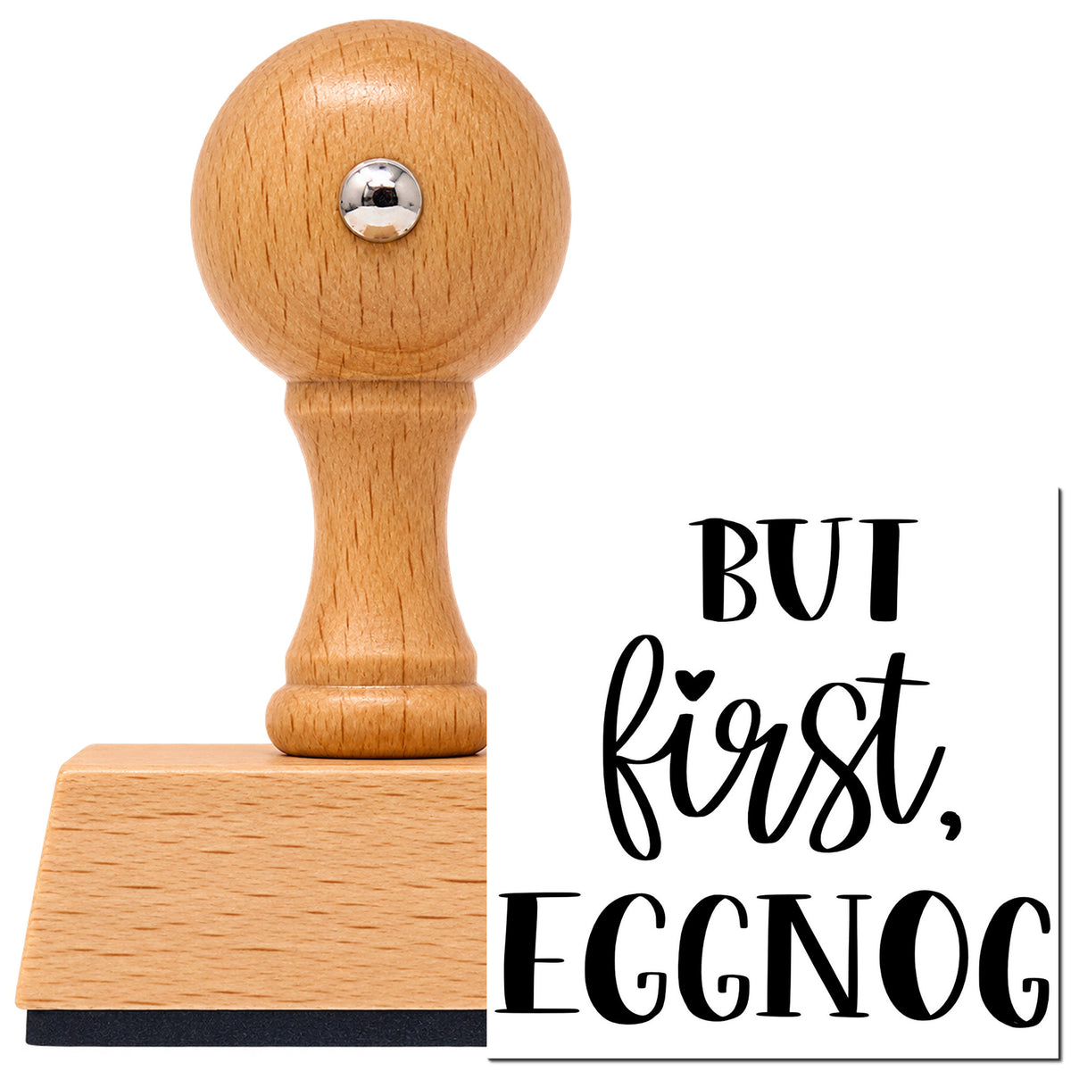 But First, Eggnog Serif Lettering Vintage Pro rubber stamp in European beech wood with a round knob handle, shown beside its black imprint.