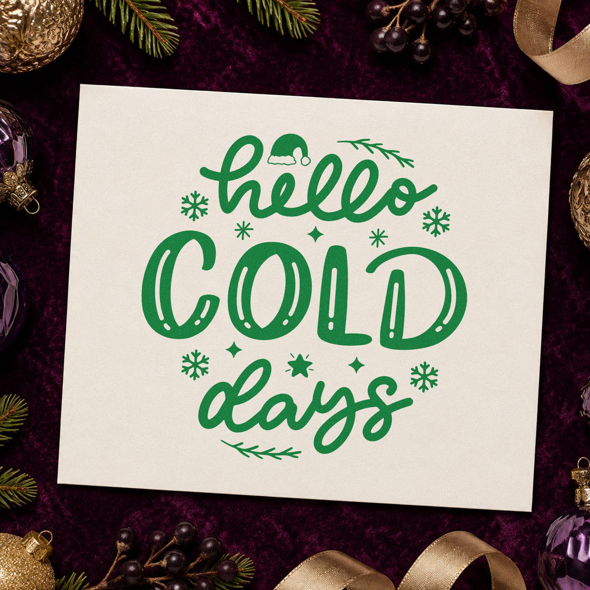 Hello Cold Days craft stamp imprint in green ink on a handmade project, one idea being market stall signs.