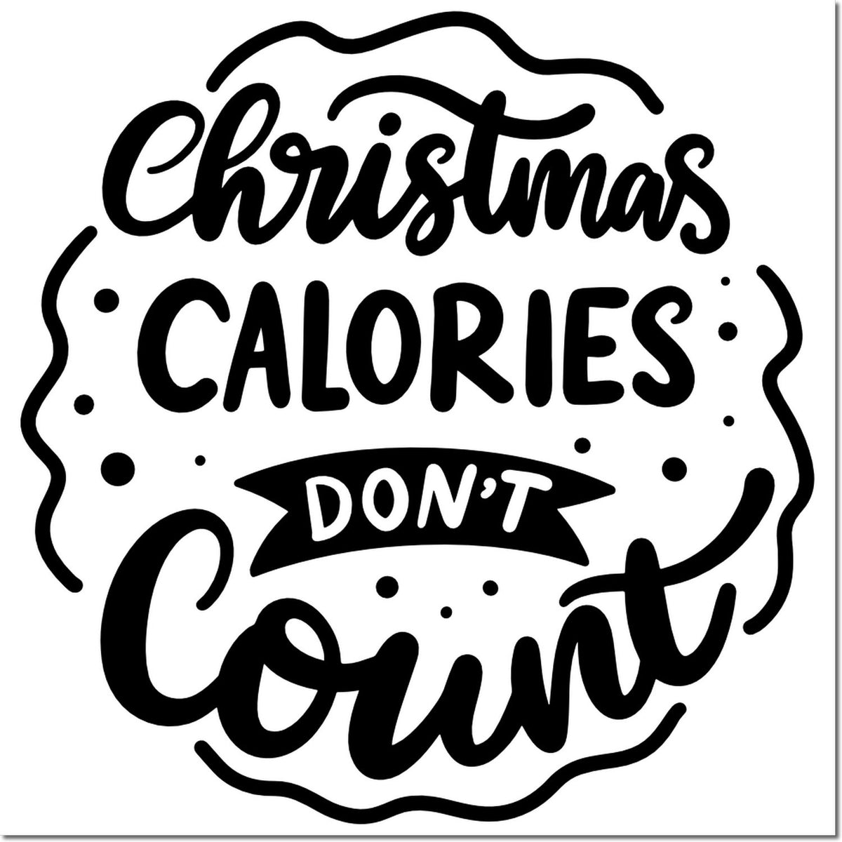 Christmas calories dont count holiday rubber stamp design with bold festive lettering and decorative swirls.