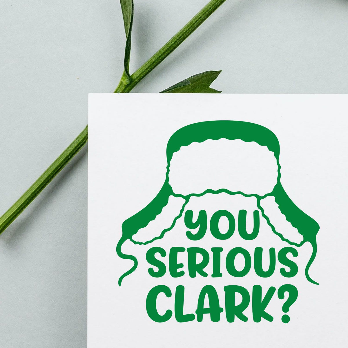 You Serious Clark Winter Hat rubber stamp shown in green ink, stamped for projects such as movie quote album.