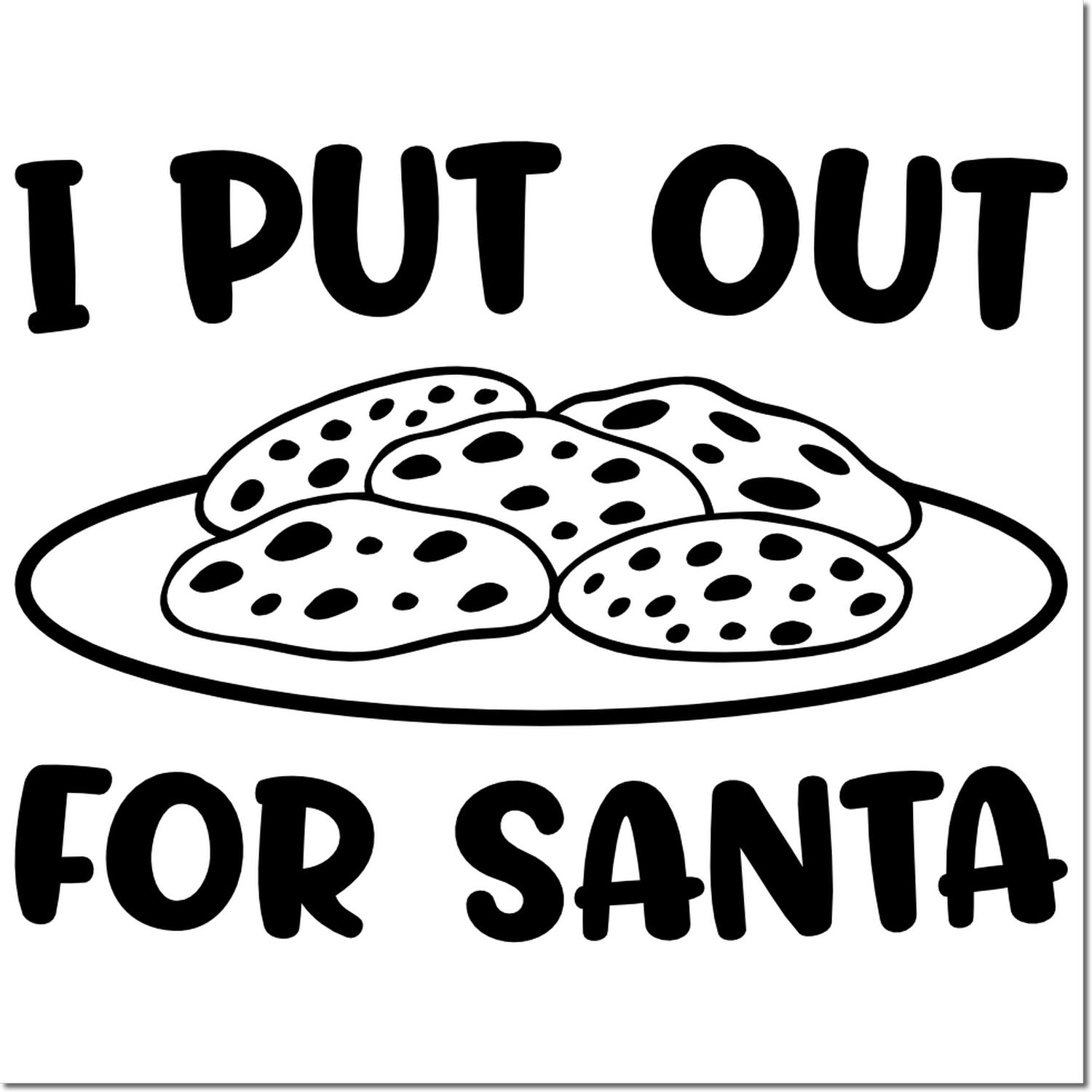 Funny Christmas rubber stamp design with cookies and I Put Out for Santa text for holiday cards and crafts.