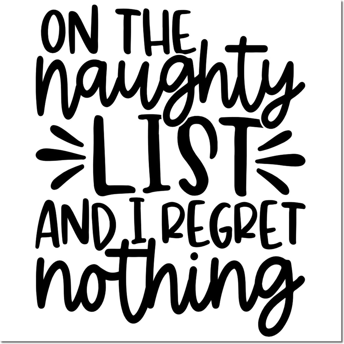 Funny holiday rubber stamp saying On the Naughty List and I Regret Nothing for Christmas cards, gifts, and crafts.