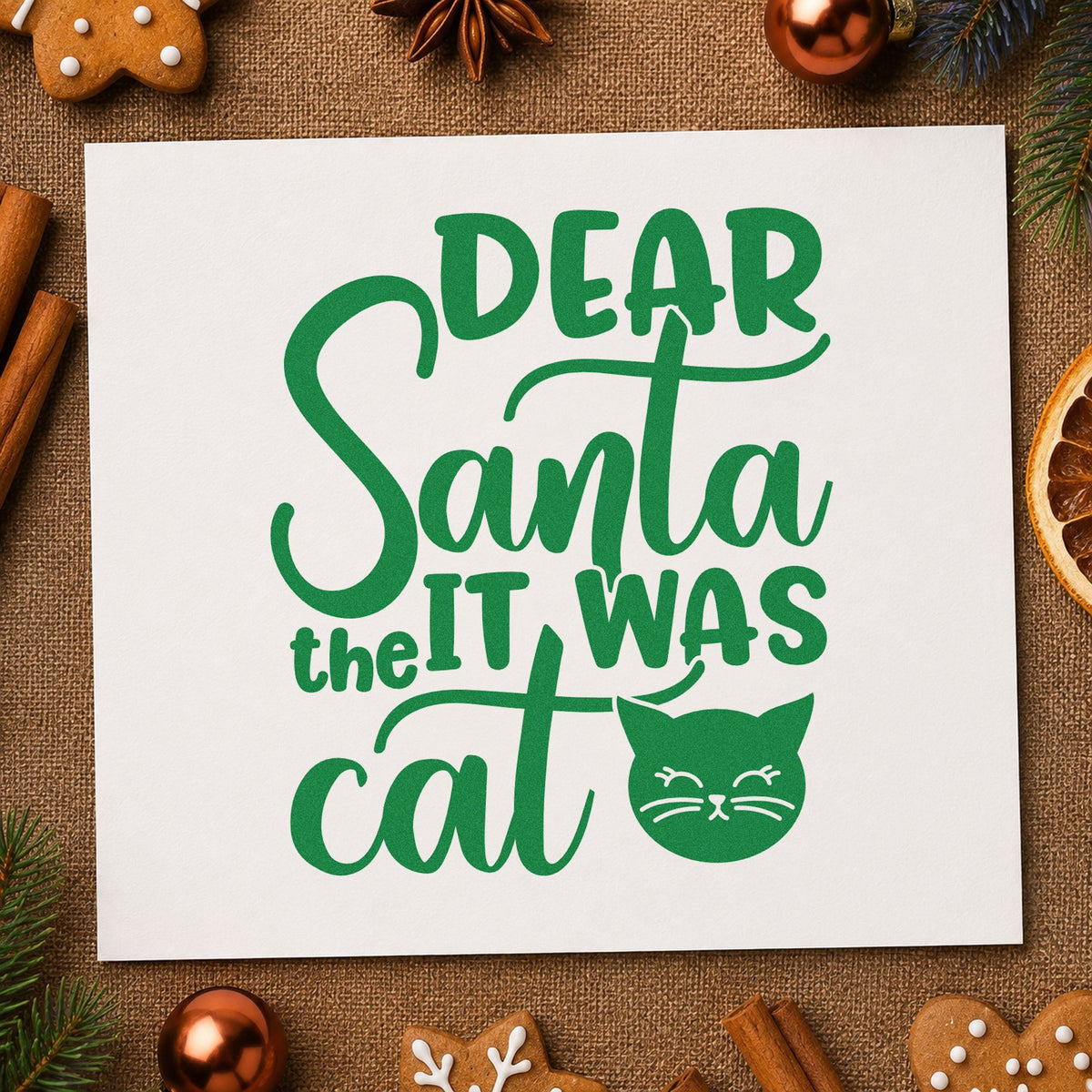 Dear Santa It Was Cat craft stamp imprinted in green ink on paper, a design suited to framed litter nook.