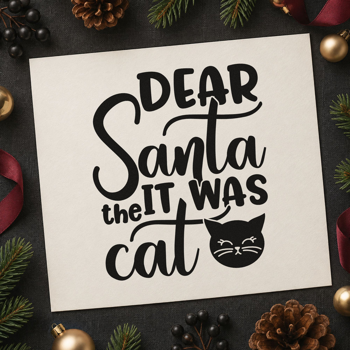 Dear Santa It Was Cat rubber stamp printed in black ink, ready for blame the cat cards and similar paper crafts.
