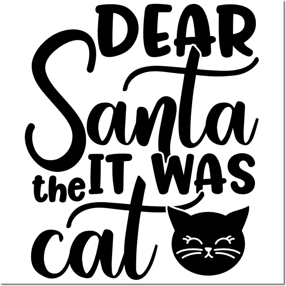 Dear Santa it was the cat rubber stamp design with cat face, funny holiday apology quote for cat lovers.