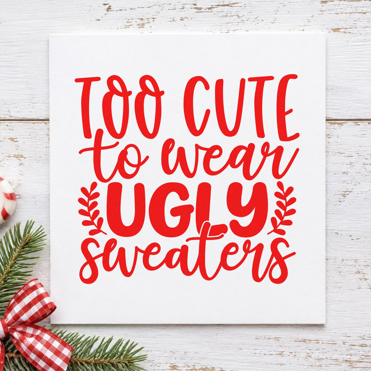 Too Cute Wear Ugly Sweaters craft stamp in red ink on cardstock, an easy option for pillow case printing.
