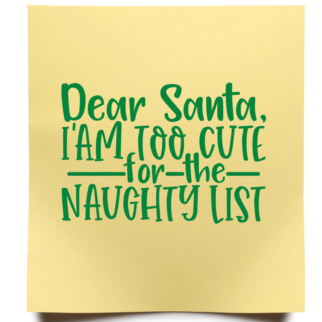 Christmas rubber stamp design reading Dear Santa, Im too cute for the naughty list for holiday cards and crafts.