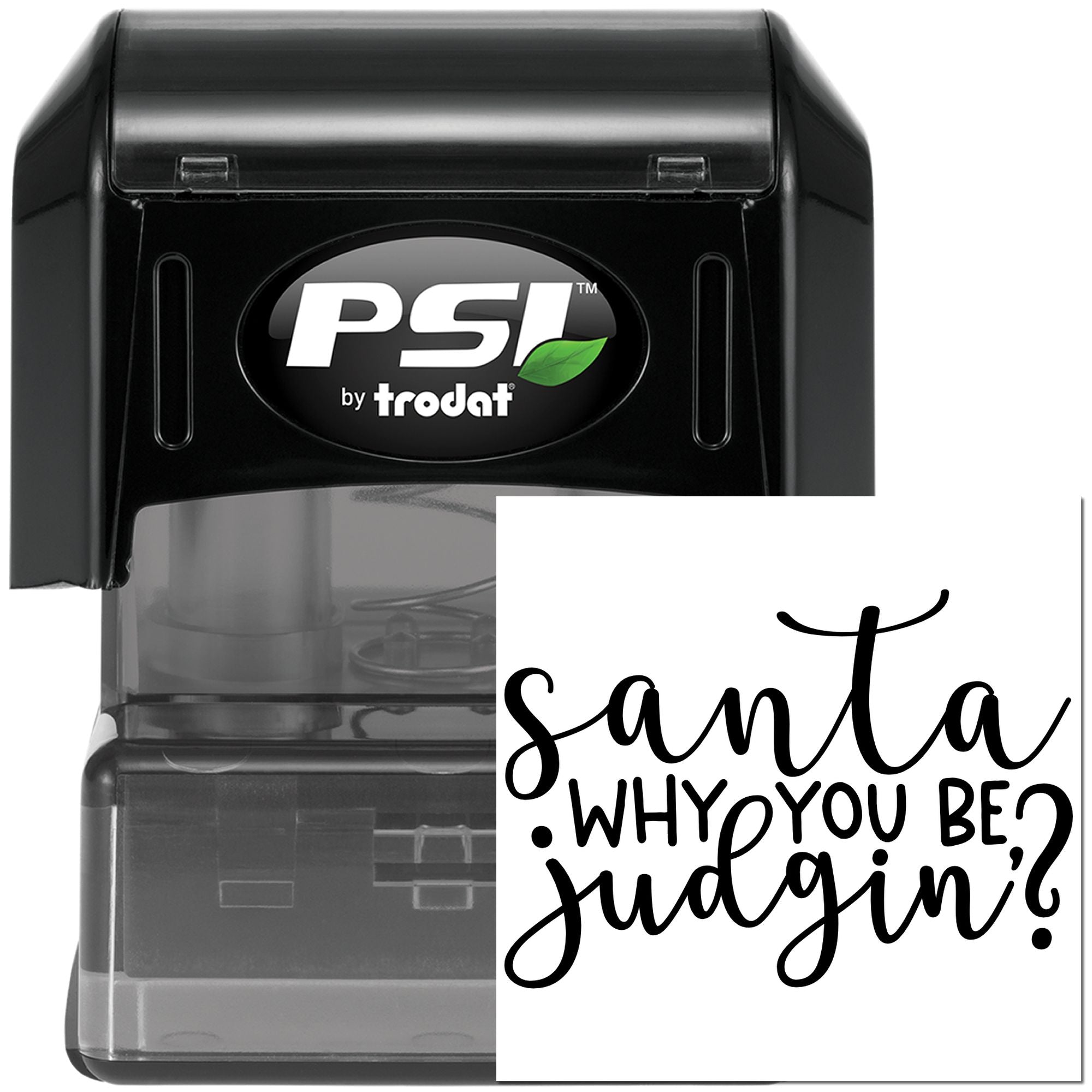 PSI by Trodat self-inking rubber stamp with custom Santa, why you be judgin? holiday message for personalized stamping.