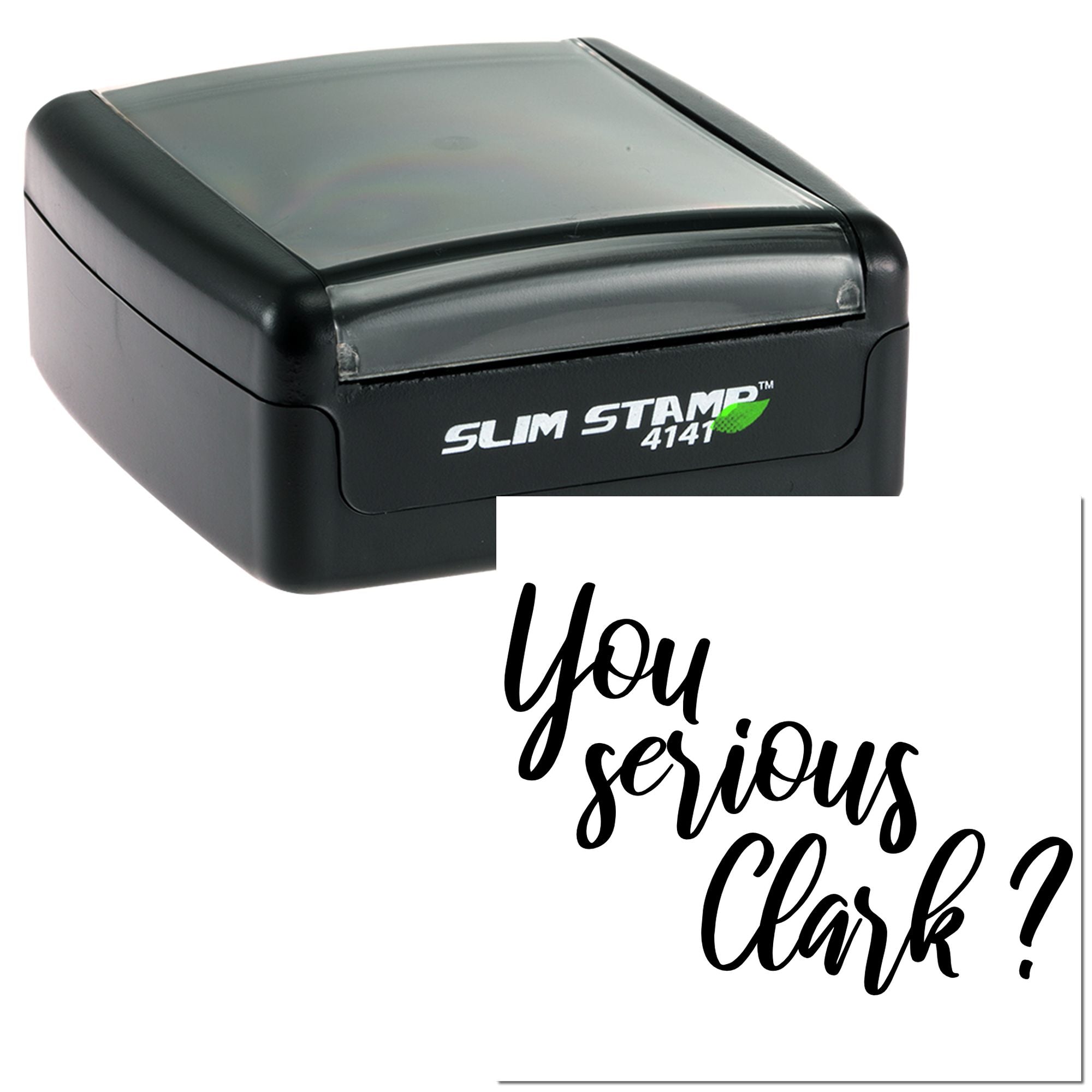 Slim Stamp 4141 self-inking rubber stamp with "You serious Clark?" script for custom office or novelty stamping.