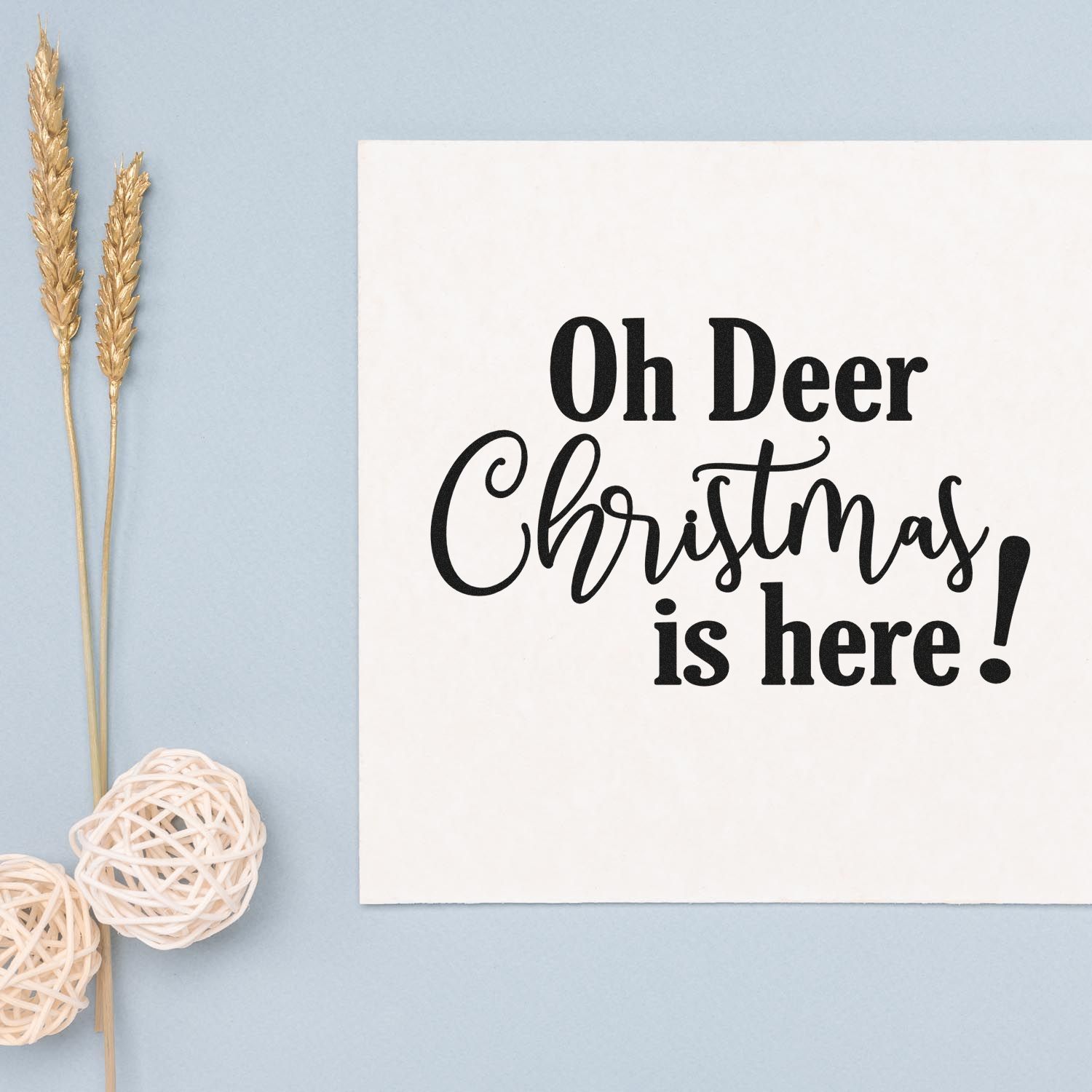 Christmas rubber stamp design reading Oh Deer Christmas is here! for festive holiday card making