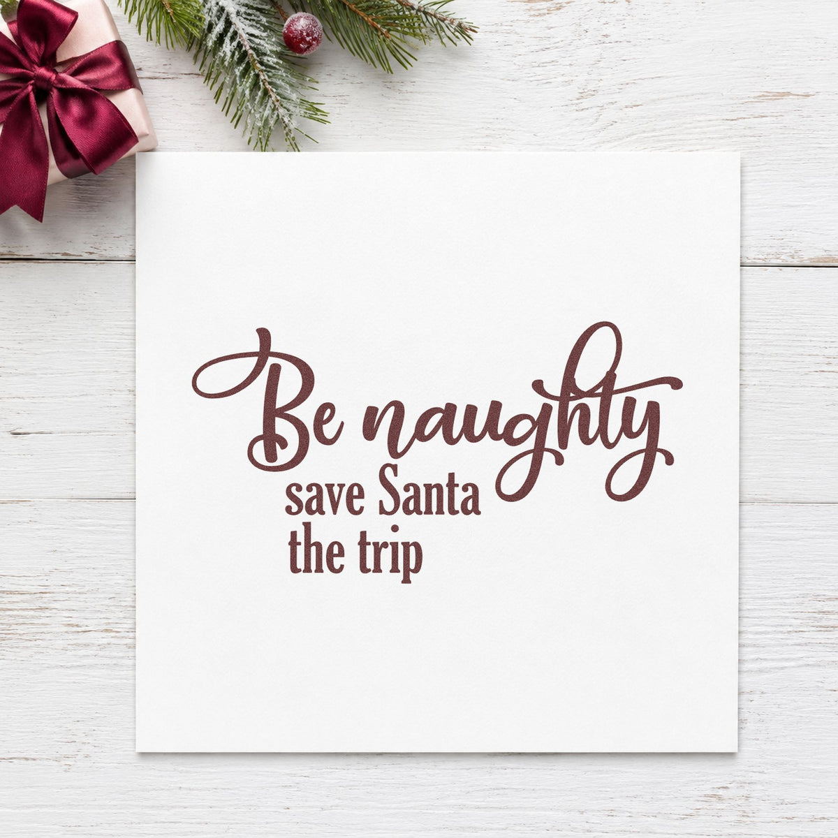 Be Naughty Save Santa Trip Script Lettering Pre-Inked Stamp – Slim in use 4