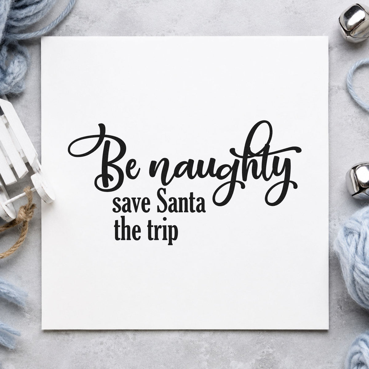 Be Naughty Save Santa Trip rubber stamp printed in black ink, ready for save the trip cards and similar paper crafts.
