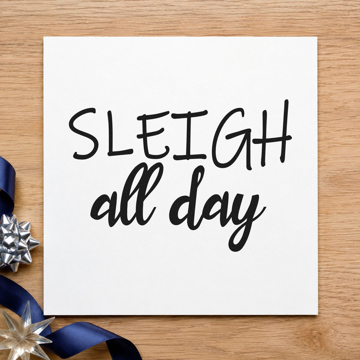Sleigh All Day rubber stamp printed in black ink, ready for sleigh all day cards and similar paper crafts.