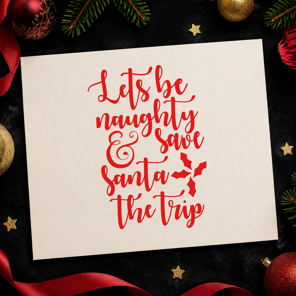 Let's Be Naughty Save Santa craft stamp in red ink on cardstock, an easy option for robe back printing.
