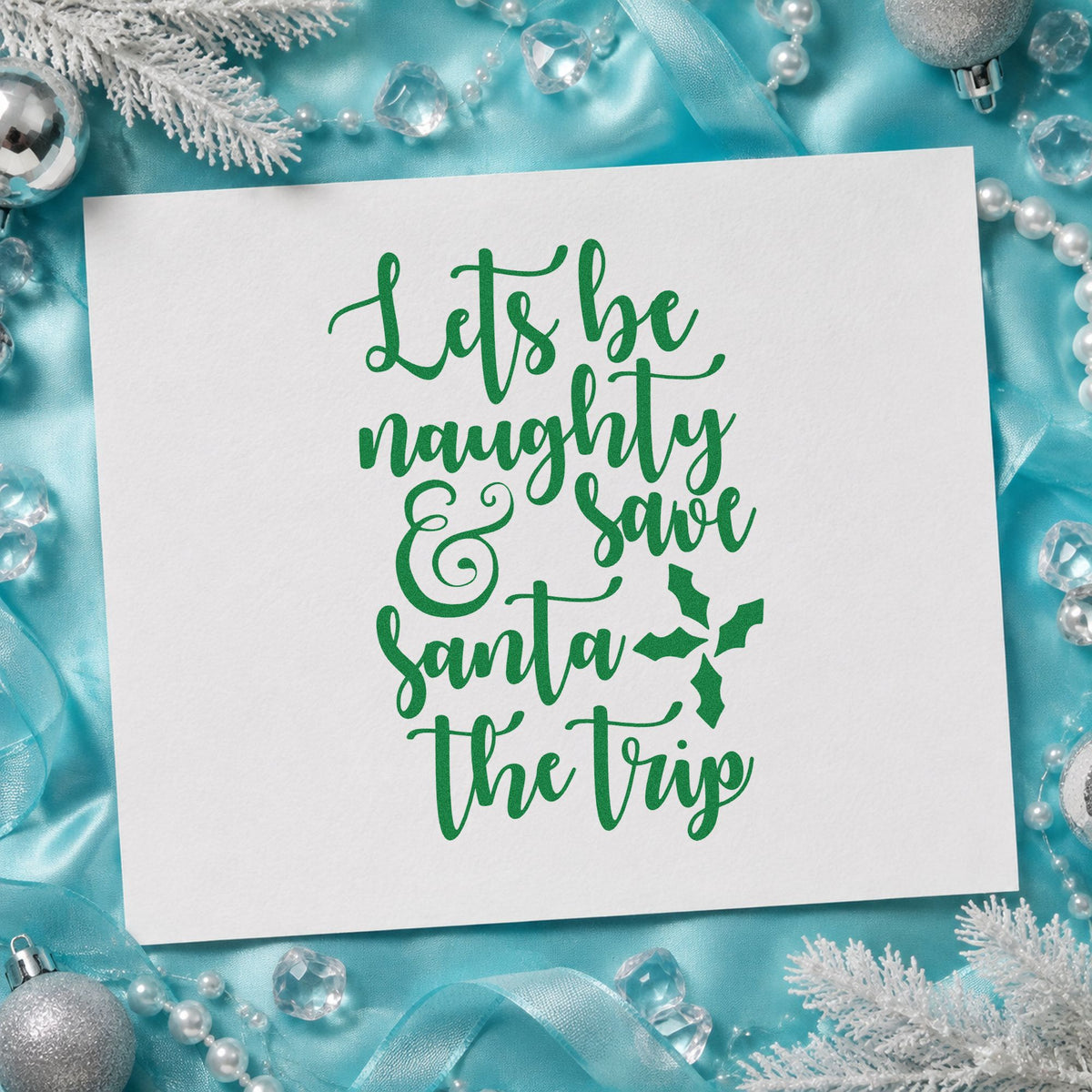 Let's Be Naughty Save Santa craft stamp imprinted in green ink on paper, a design suited to framed suite mirror.
