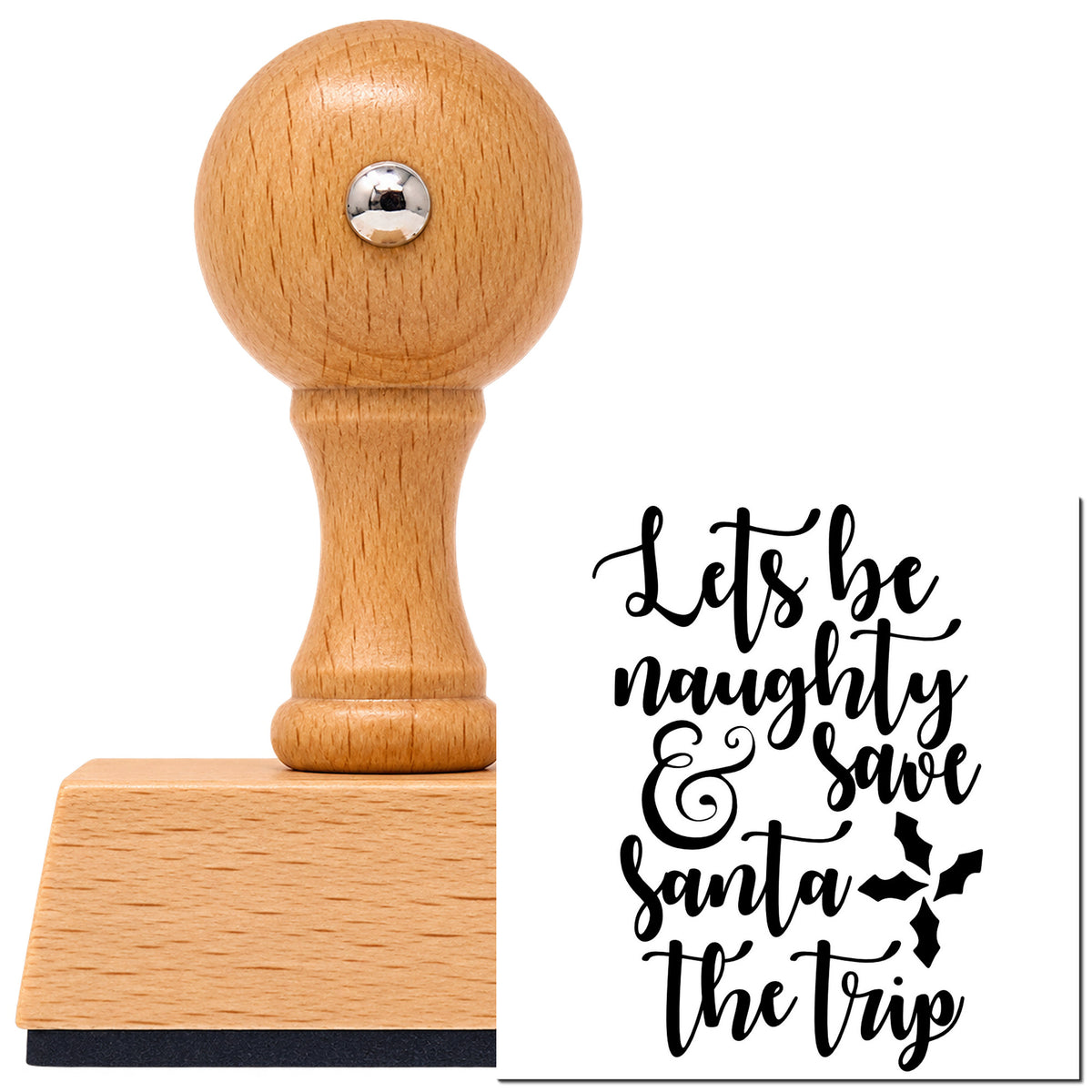Let's Be Naughty Save Santa Vintage Pro rubber stamp in European beech wood with a round knob handle, shown beside its black imprint.