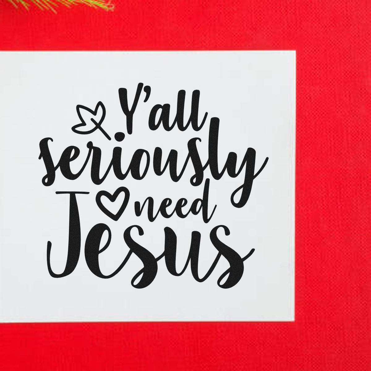 Yall Seriously Need Jesus With Hearts Stamp - Premium Vintage Pro Wooden imprint stamped in black ink. "Y'all Seriously Need Jesus" appears with a small dove outline and a heart.