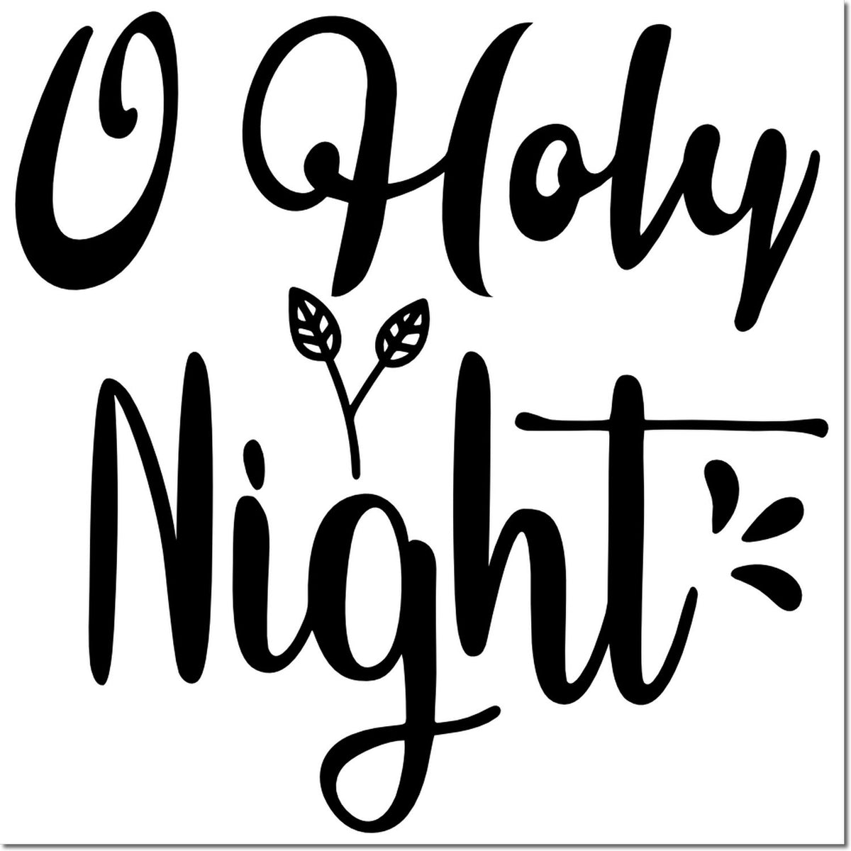 Oh Holy Night Christmas rubber stamp design in decorative script with leaf accents