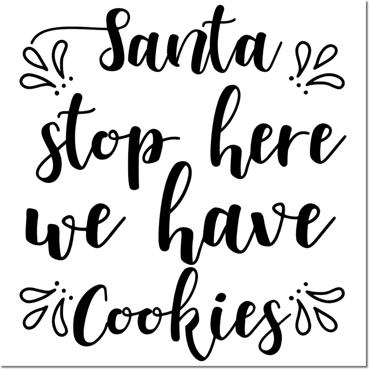 Santa stop here we have cookies rubber stamp design in decorative script for Christmas baking and holiday decor