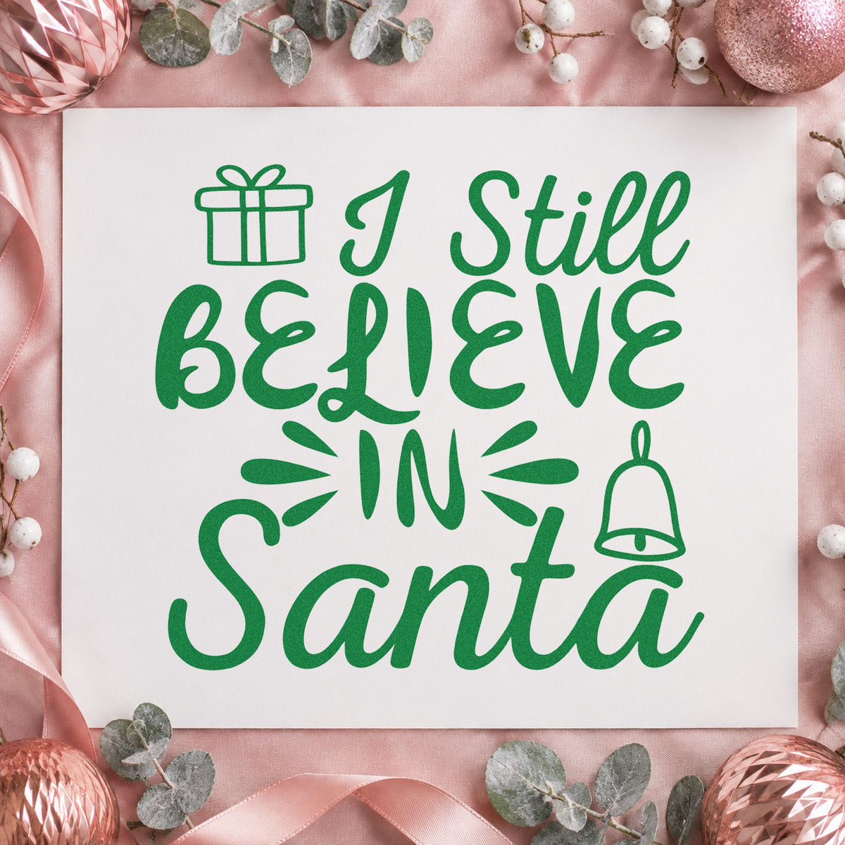 I Still Believe In Santa craft stamp imprinted in green ink on paper, a design suited to framed stair nook.