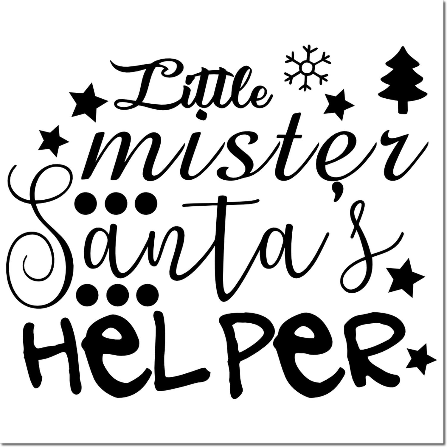 Little Mister Santas Helper Christmas rubber stamp design with stars, snowflake, and tree accents.