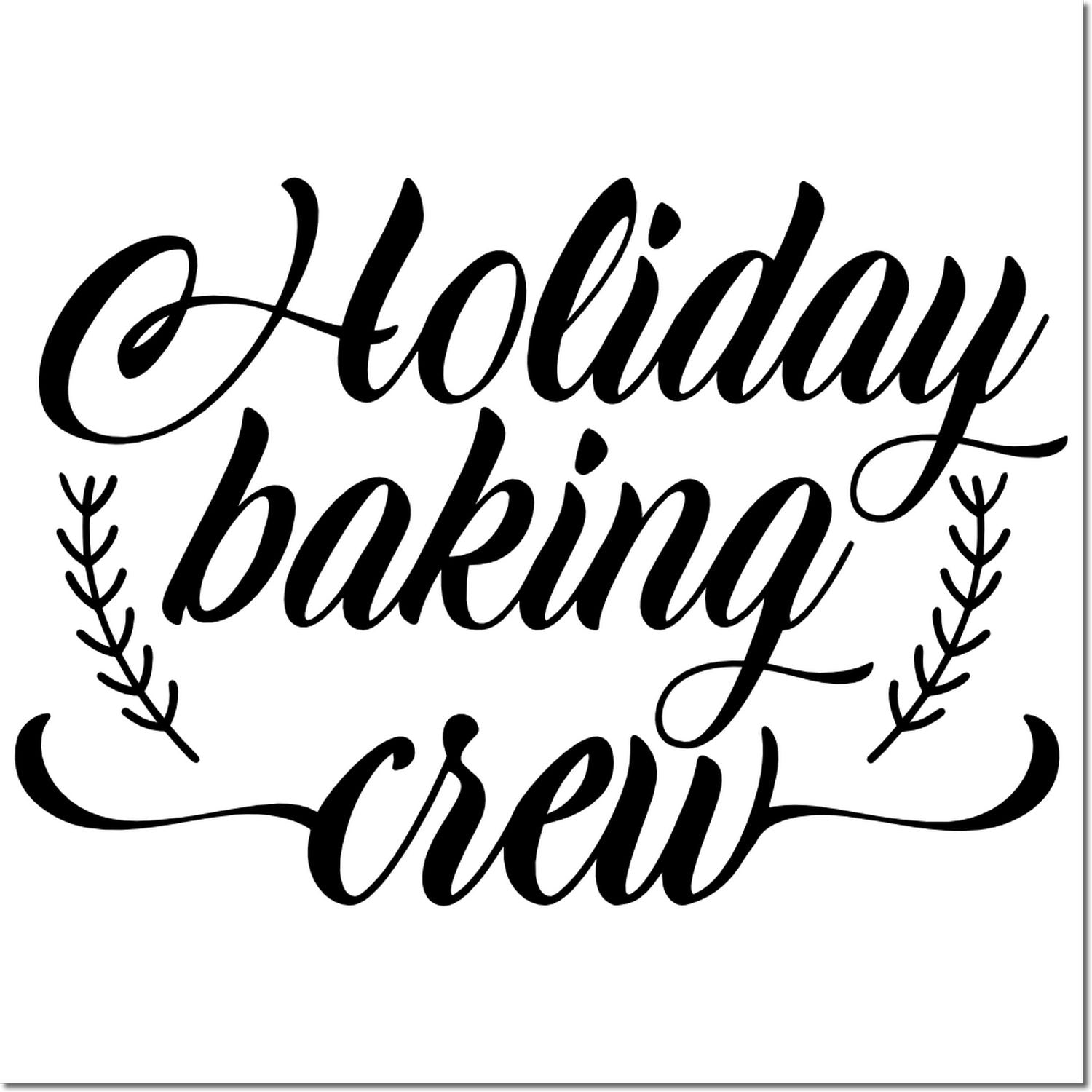 Holiday baking crew rubber stamp design with script lettering and sprigs for festive Christmas baking projects.