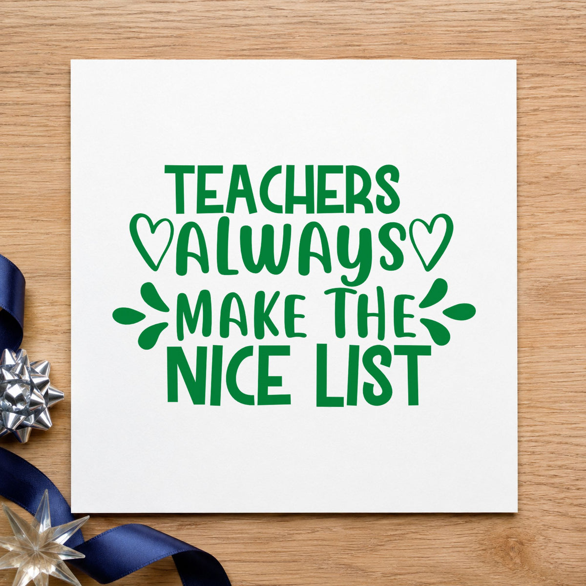 Teachers Make Nice List craft stamp imprinted in green ink on paper, a design suited to framed desk corner.