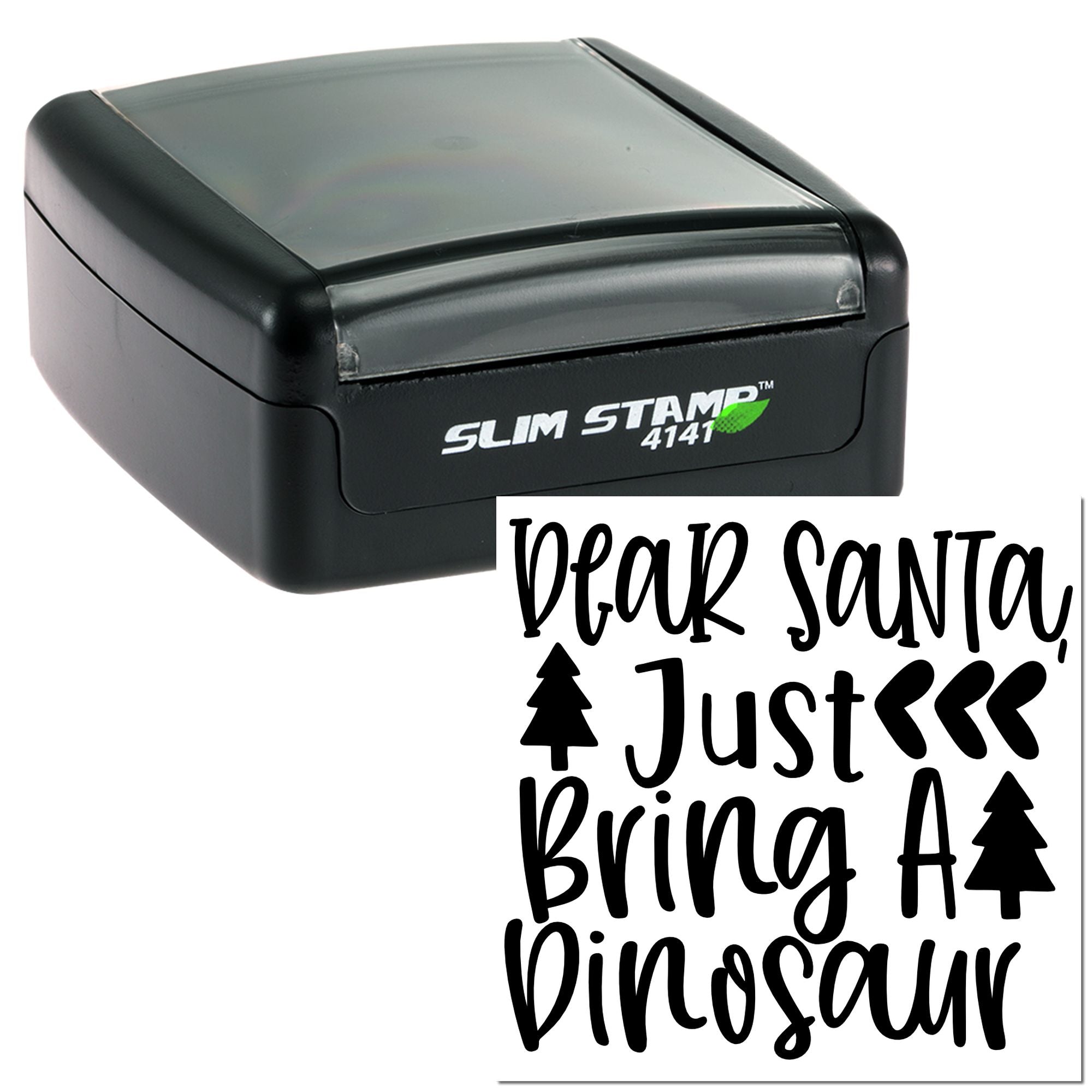 Self-inking rubber stamp with Dear Santa, Just Bring a Dinosaur holiday message for Christmas cards and gift tags.