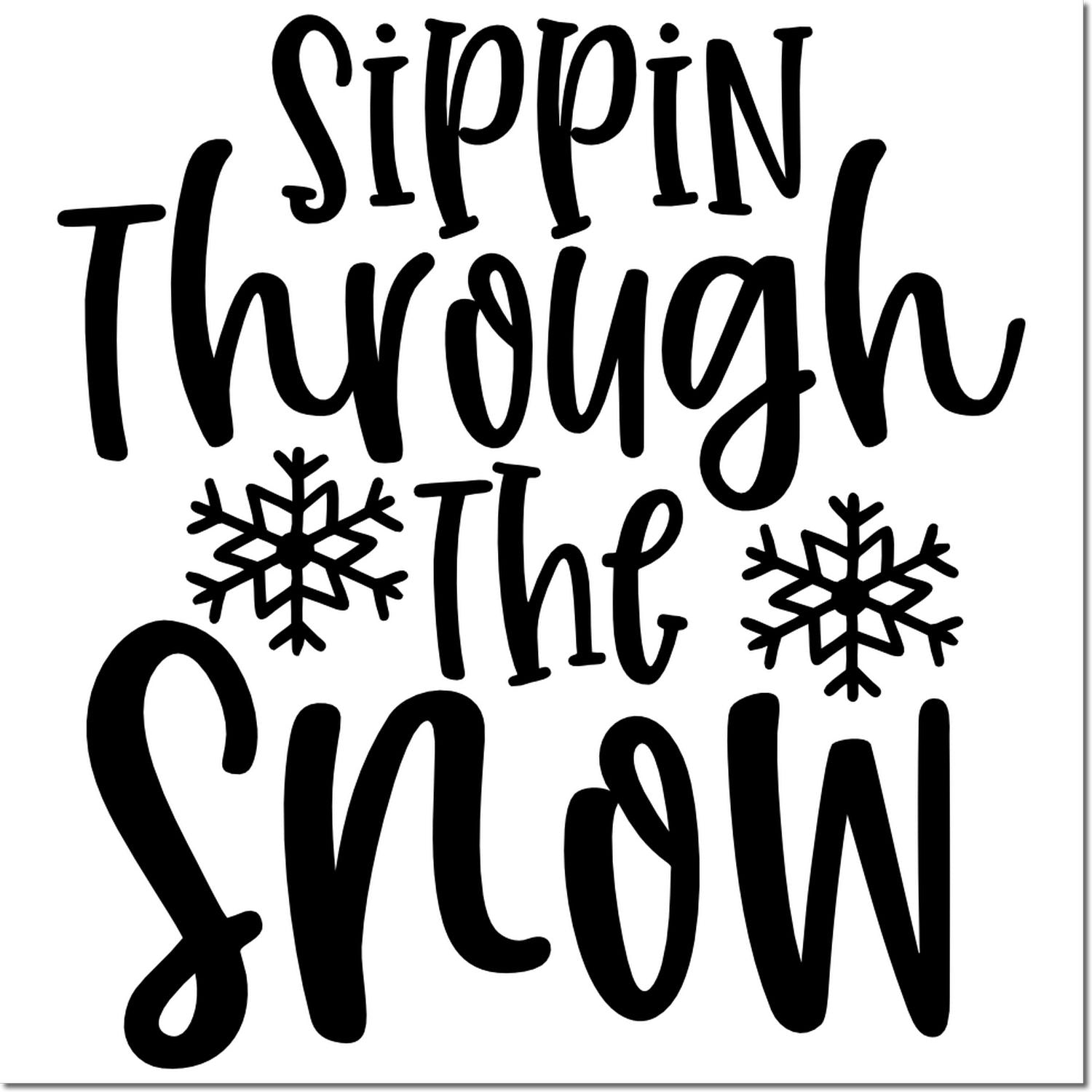Winter rubber stamp design reading Sippin Through the Snow with snowflakes for holiday crafting.