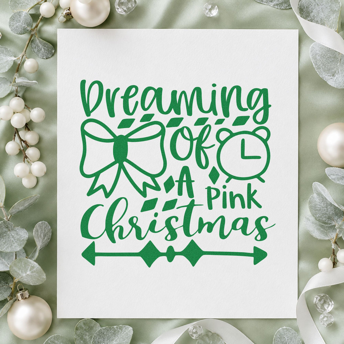 Dreaming Of A Pink Christmas craft stamp imprinted in green ink on paper, a design suited to framed dressing nook.
