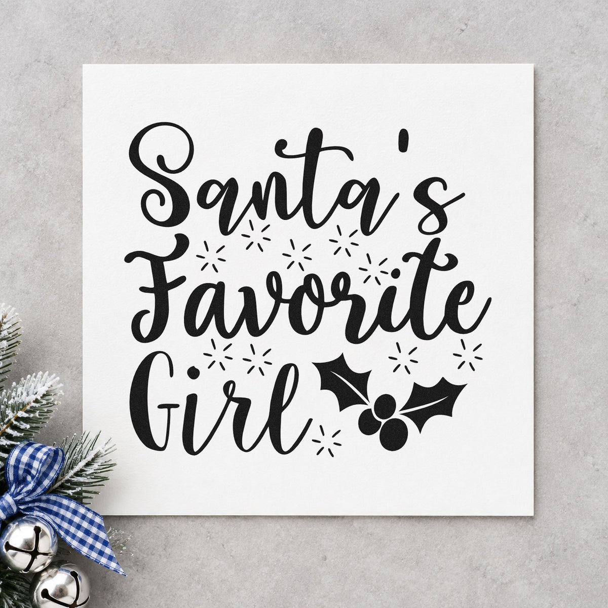 Santa's Favorite Girl Holly rubber stamp printed in black ink, ready for favorite girl cards and similar paper crafts.