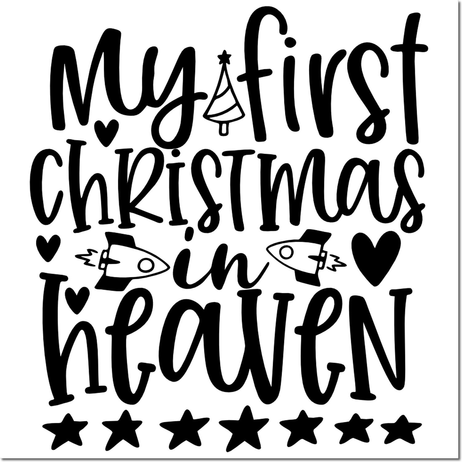 My First Christmas in Heaven memorial rubber stamp design with hearts, stars, tree and rockets for holiday remembrance