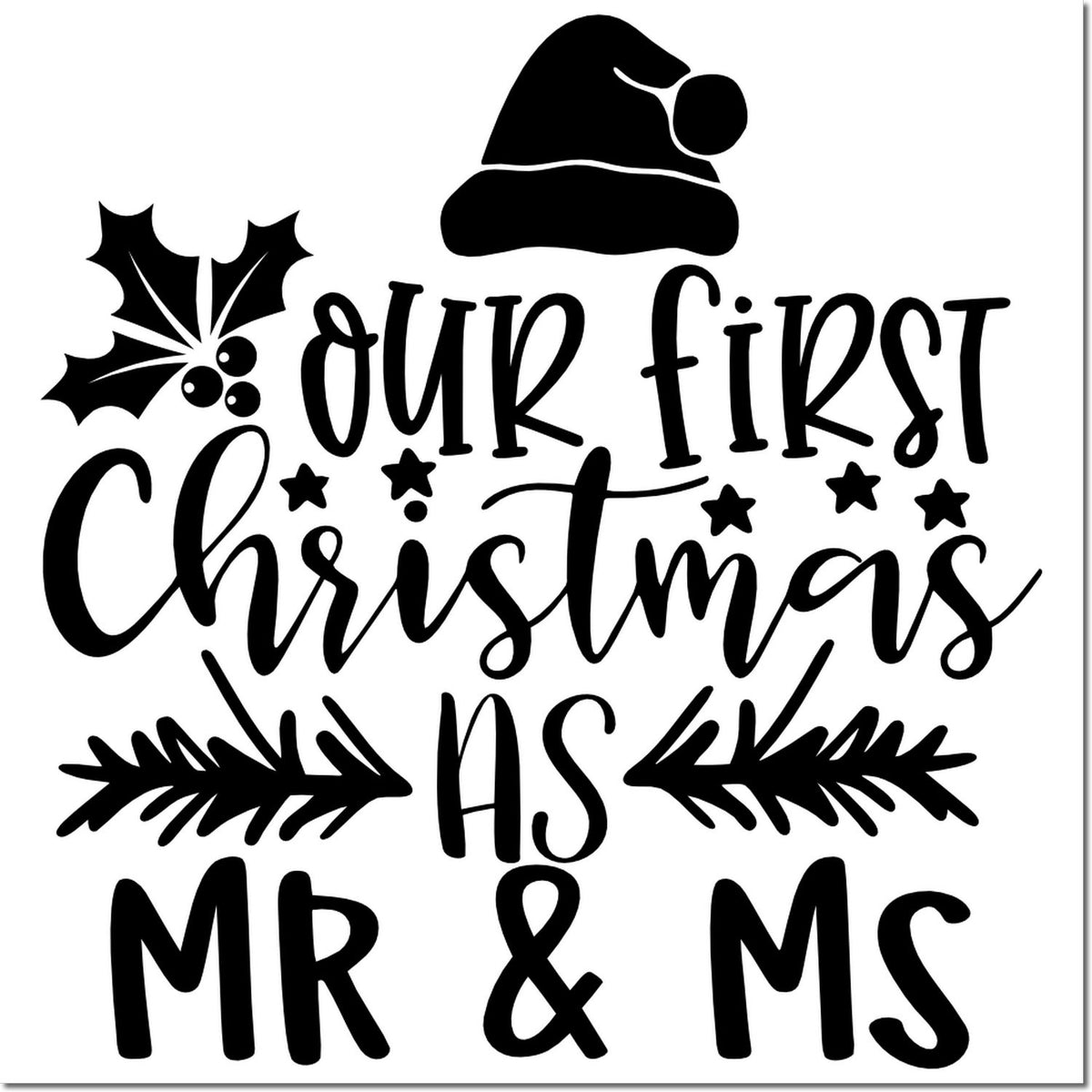 Our First Christmas as Mr. & Ms. holiday rubber stamp design with Santa hat, holly, and festive pine accents.
