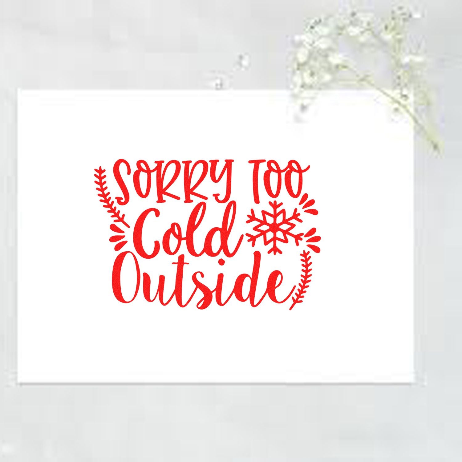 Winter rubber stamp reading Sorry Too Cold Outside with snowflake accents for holiday cards and cold-weather crafts.