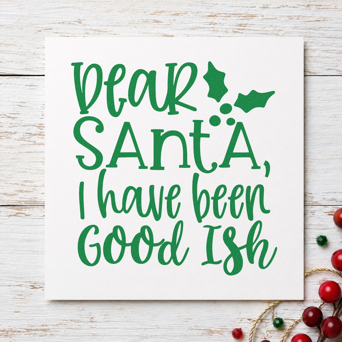 Dear Santa Good Ish craft stamp imprint in green ink on a handmade project, one idea being review form cards.