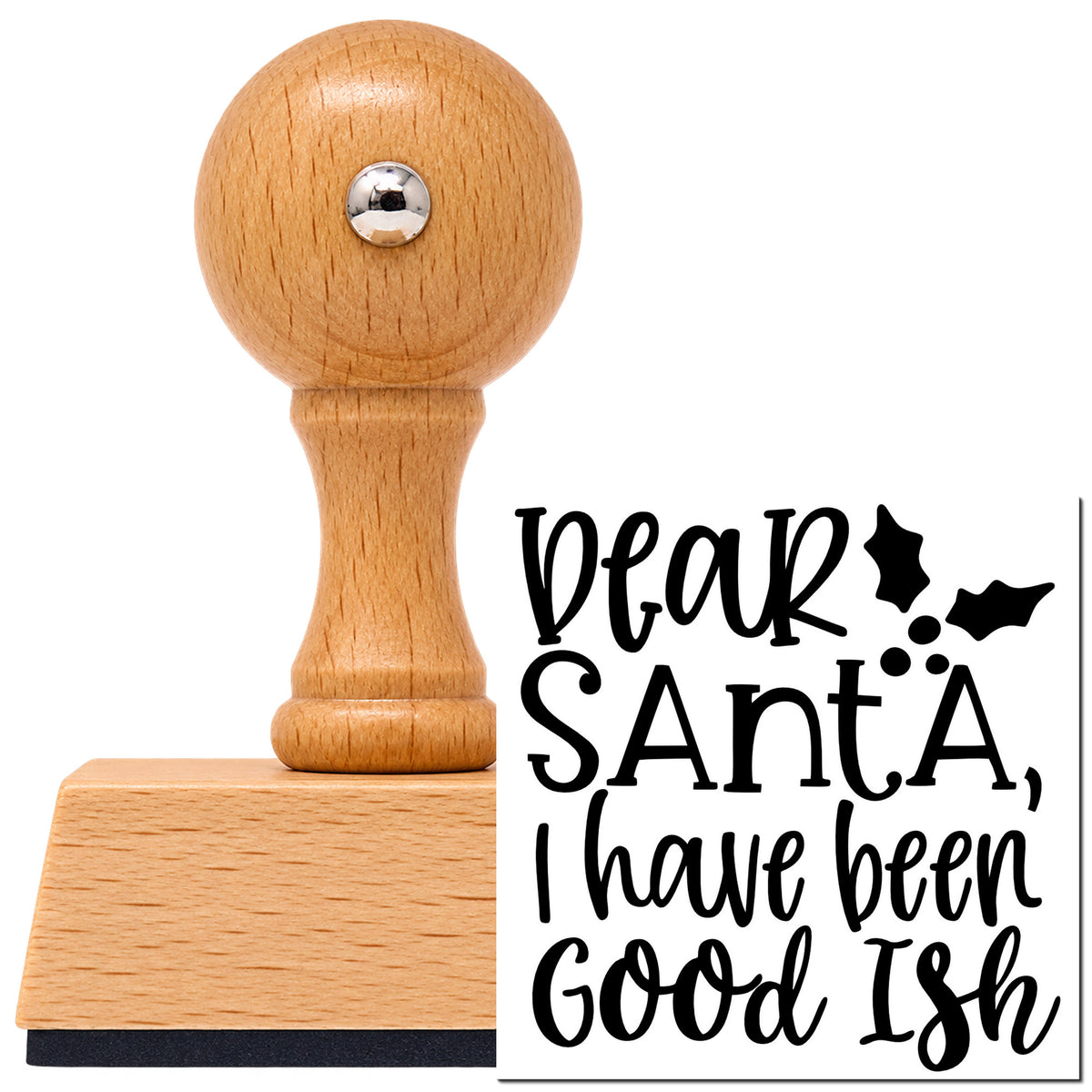 Dear Santa, I Have Been Good Ish Vintage Pro rubber stamp in European beech wood with a round knob handle, shown beside its black imprint.