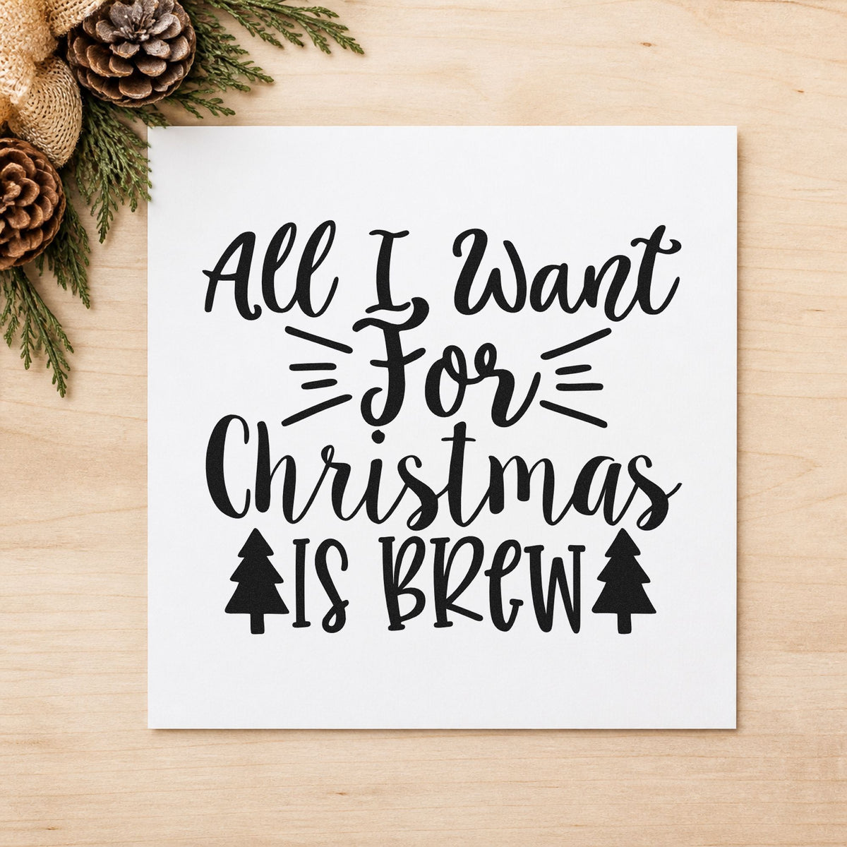 All I Want Is Brew rubber stamp printed in black ink, ready for brew wish cards and similar paper crafts.
