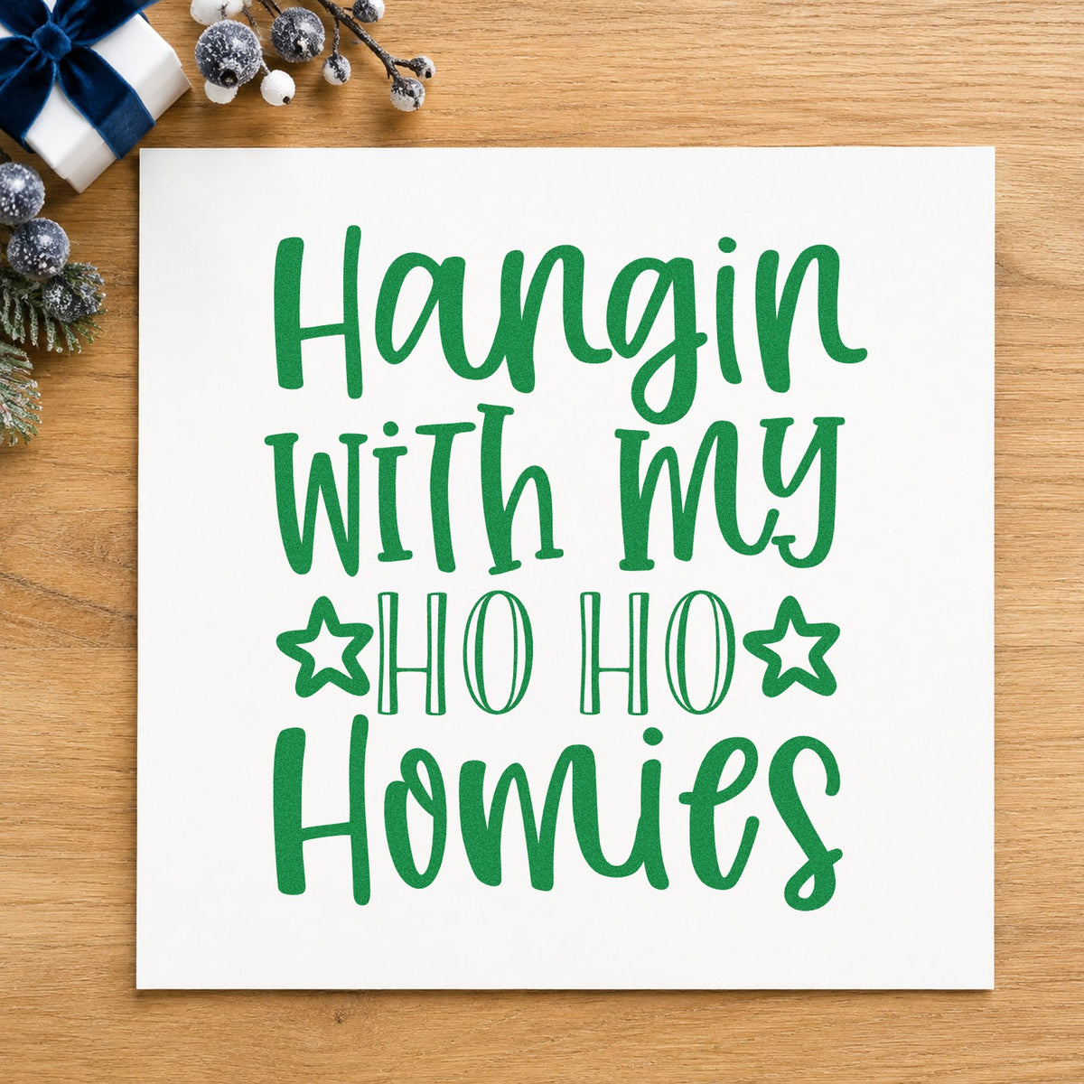 Hangin With My Ho Homies craft stamp imprinted in green ink on paper, a design suited to framed basement bar.