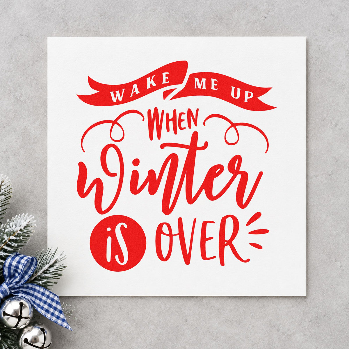 Self-Inking Wake Me When Winter Ends Stamp in use 7