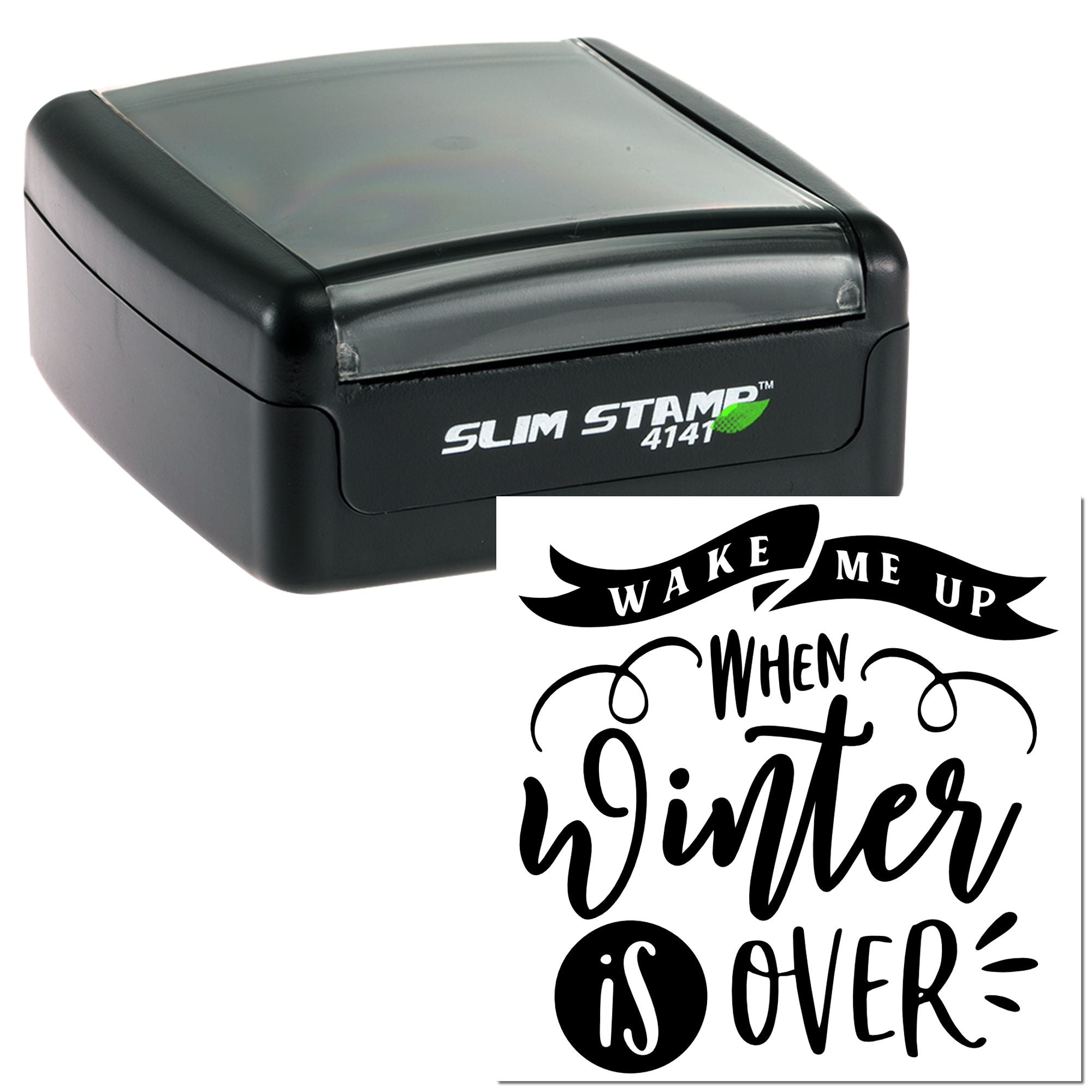 Self-inking rubber stamp featuring Wake Me Up When Winter Is Over design for seasonal crafts and custom stamping.