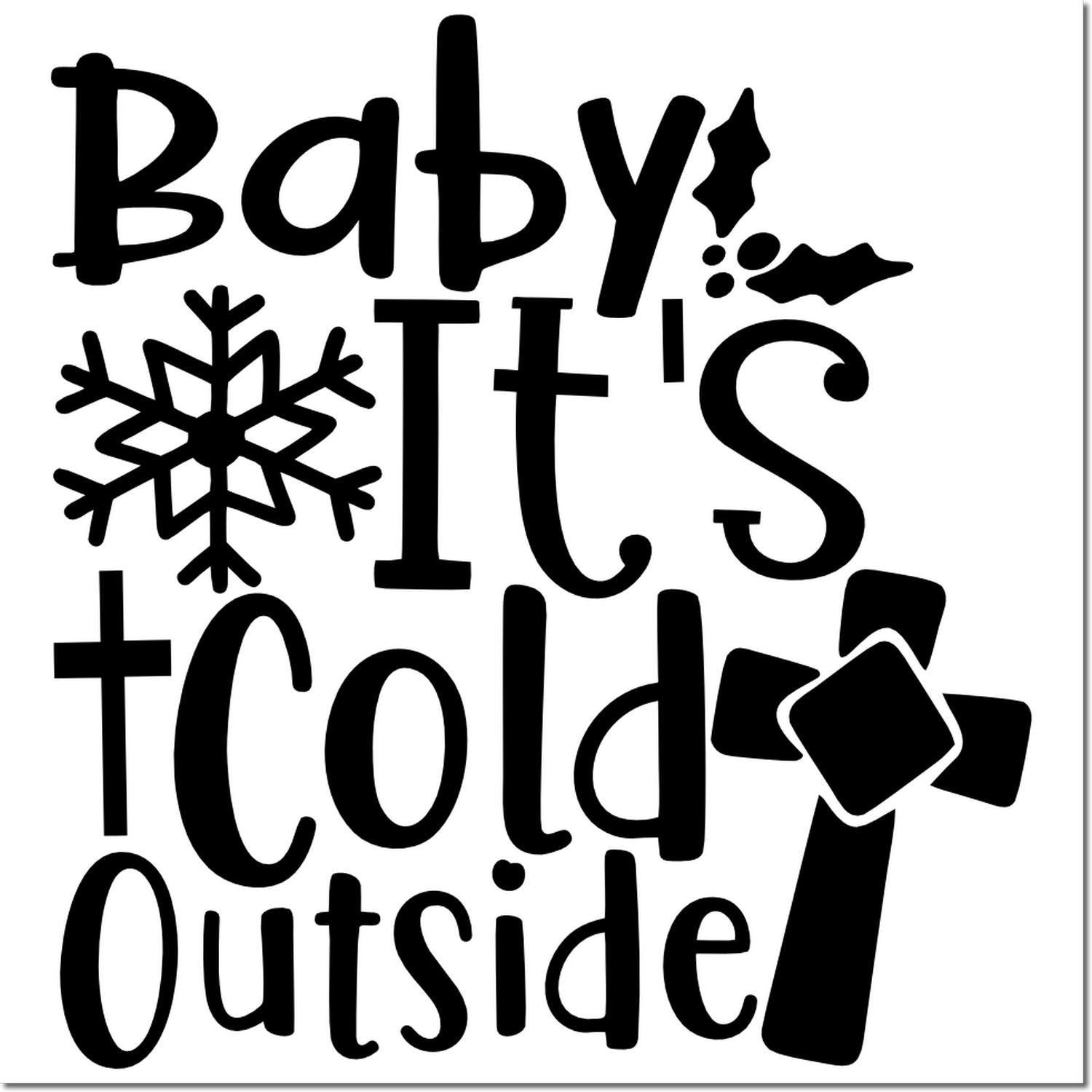 Baby Its Cold Outside rubber stamp design with snowflake and festive accents for winter holiday crafts.