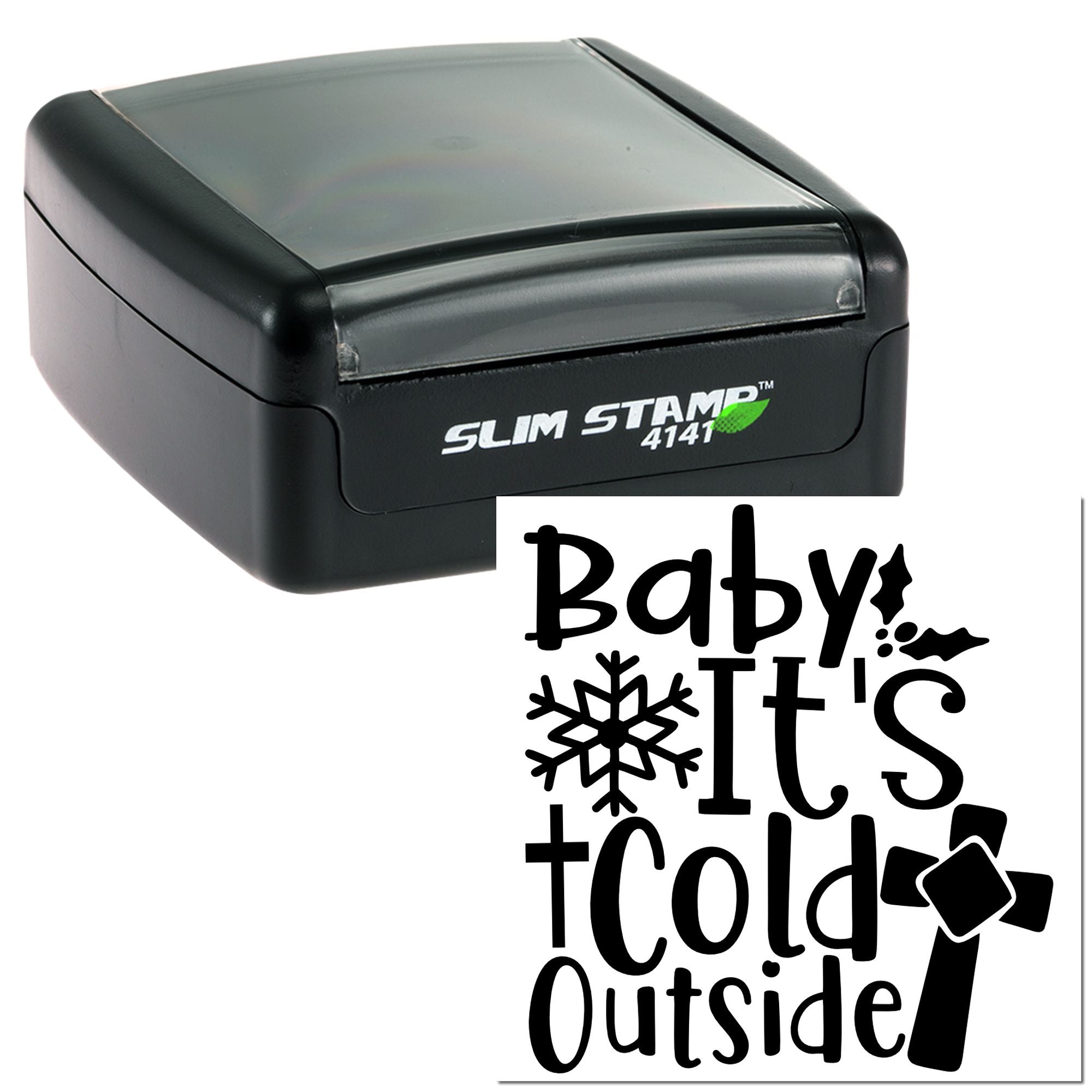 Slim Stamp 4141 self-inking rubber stamp with Baby its cold outside holiday design and snowflake graphic.